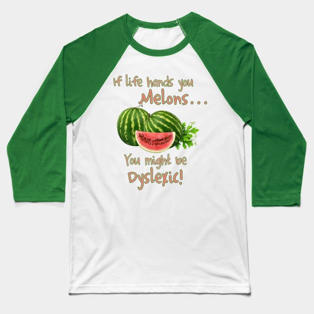 If Life Hands You Melons Baseball T-Shirt by Tannaidhe's Designs